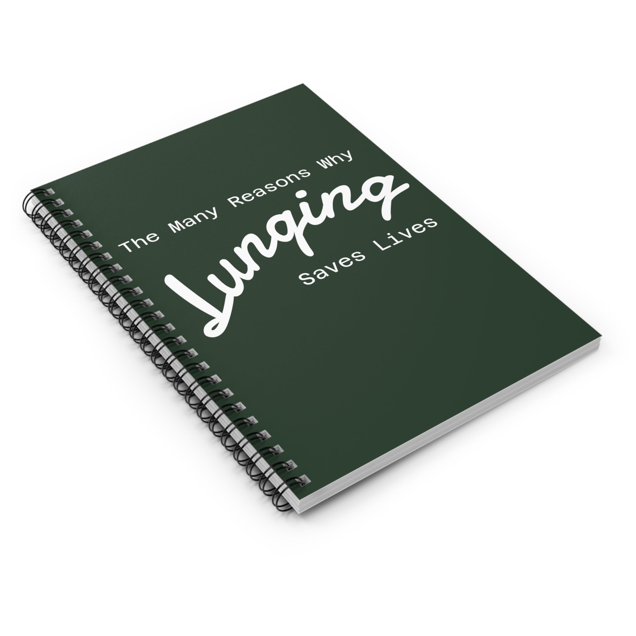 The Many Reasons Why Lunging Saves Lives Spiral Notebook Journal