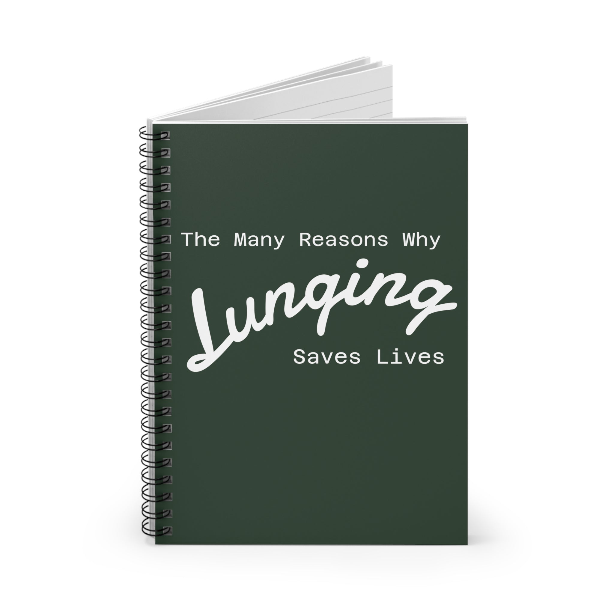 The Many Reasons Why Lunging Saves Lives Spiral Notebook Journal